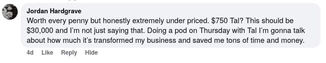 Jordan Hardgrave’s Facebook comment saying the experience was worth every penny and transformed his business, saving him time and money. The prices in the original comment concern a past offer.